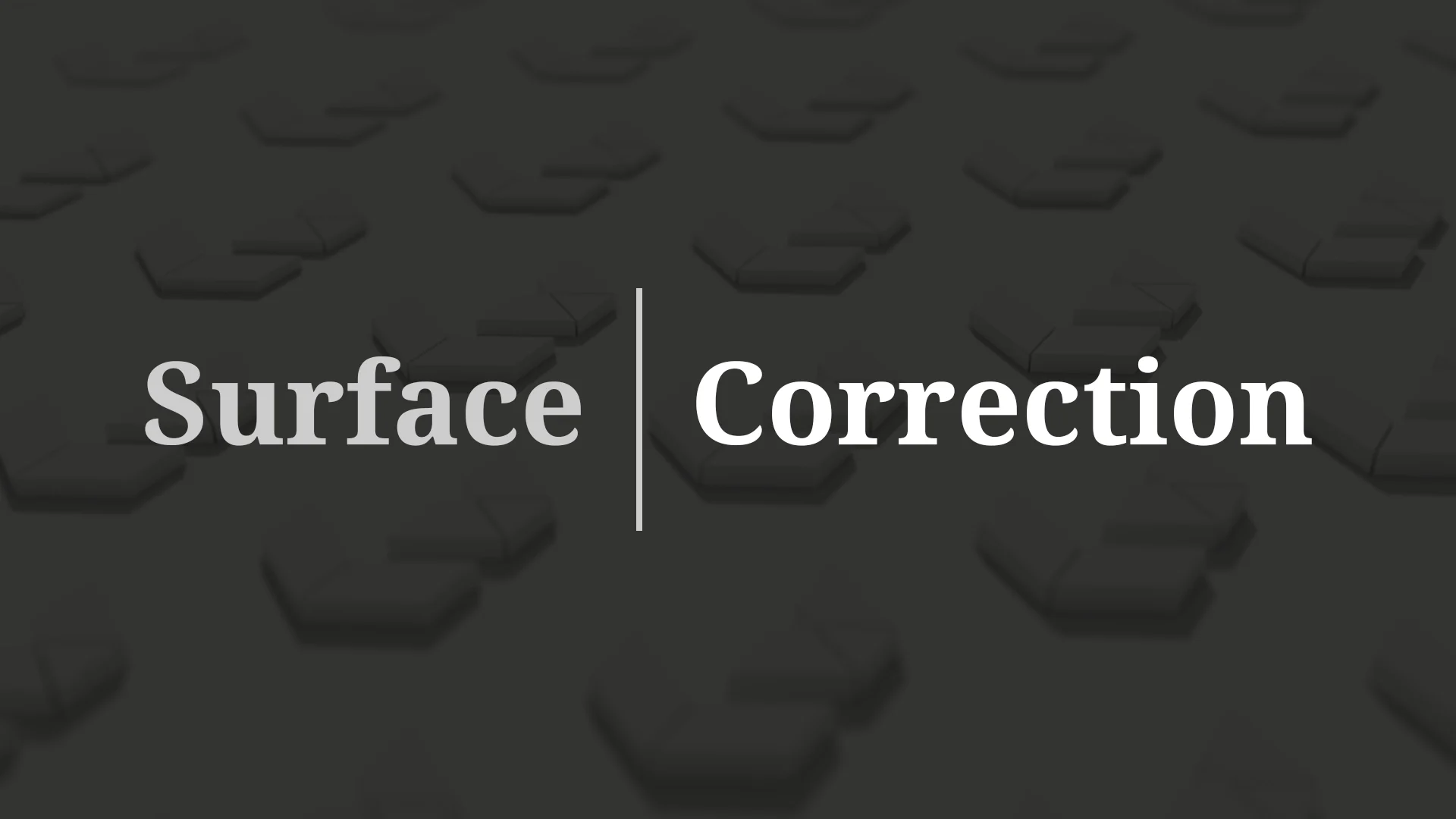 SURFACE CORRECTION